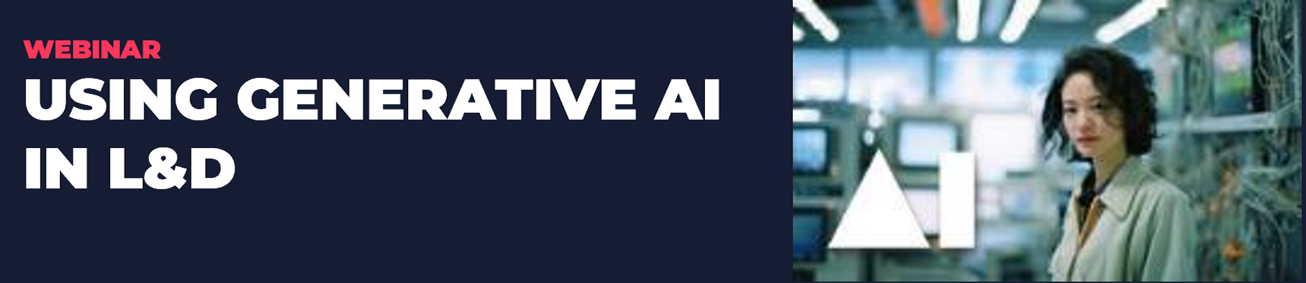 a banner image introducing the webinar topic of Using Generative AI in L&D